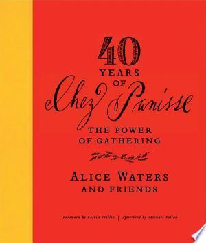 40 Years of Chez Panisse: The Power of Gathering